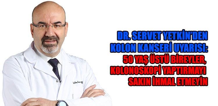 Servet Yetkin’den kolon kanseri uyarısı! Servet Yetkin’den kolon kanseri uyarısı!