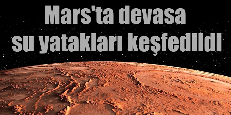 Mars’ta devasa su yatakları keşfedildi! Mars’ta devasa su yatakları keşfedildi!