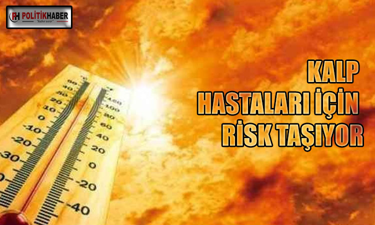 Sıcak hava kalp hastaları için risk oluşturuyor! Sıcak hava kalp hastaları için risk oluşturuyor!